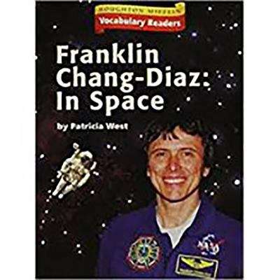 Book cover of Franklin Chang-Diaz: In Space (Houghton Mifflin Harcourt Vocabulary Readers: Leveled Reader:  Level: 4, Theme: 1.2)