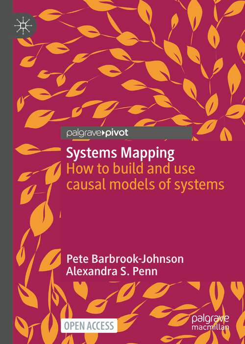 Systems Mapping: How to build and use causal models of systems