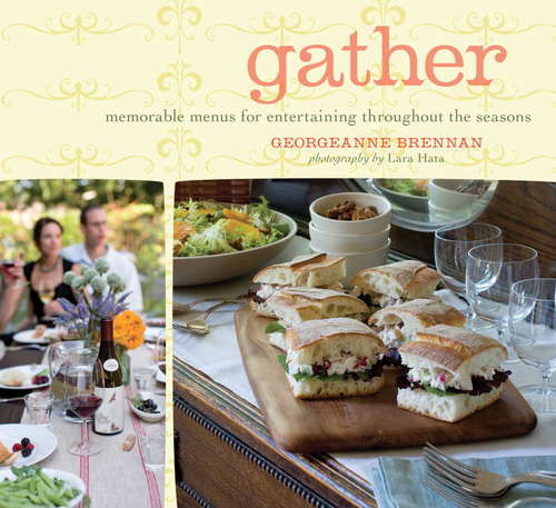 Book cover of Gather: Memorable Menus for Entertaining Throughout the Seasons