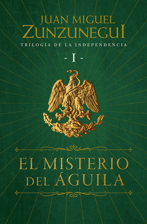 Book cover of El misterio del águila (Trilogía de la Independencia: Volumen 1)