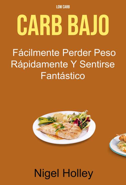 Book cover of Carb Bajo: Recetas de Superalimentos/ Libro de Cocina: Recetas de Clase Mundial de Alrededor del Mundo