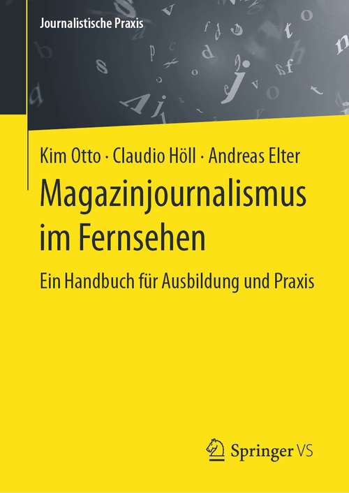 Magazinjournalismus im Fernsehen: Ein Handbuch für Ausbildung und Praxis (Journalistische Praxis)