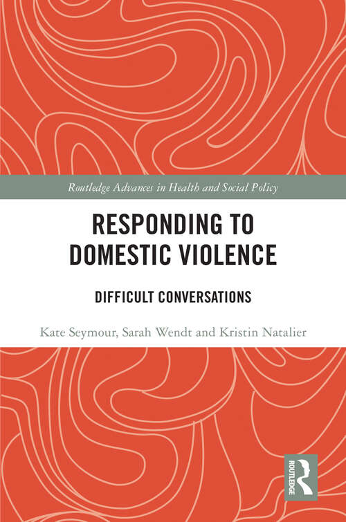 Book cover of Responding to Domestic Violence: Difficult Conversations (Routledge Advances In Health And Social Policy Ser.)