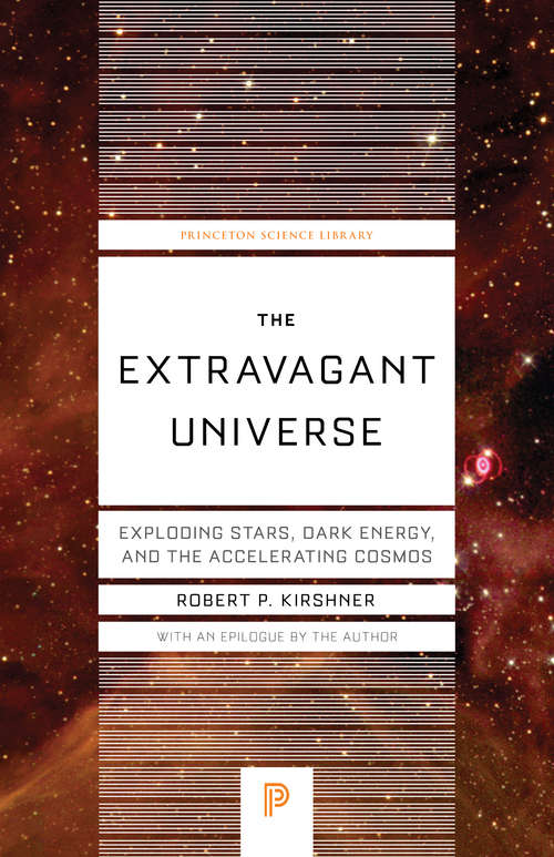 Book cover of The Extravagant Universe: Exploding Stars, Dark Energy, and the Accelerating Cosmos