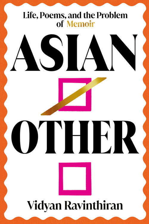 Book cover of Asian/Other: Life, Poems, and the Problem of Memoir
