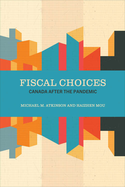 Book cover of Fiscal Choices: Canada after the Pandemic (The Johnson-Shoyama Series on Public Policy)