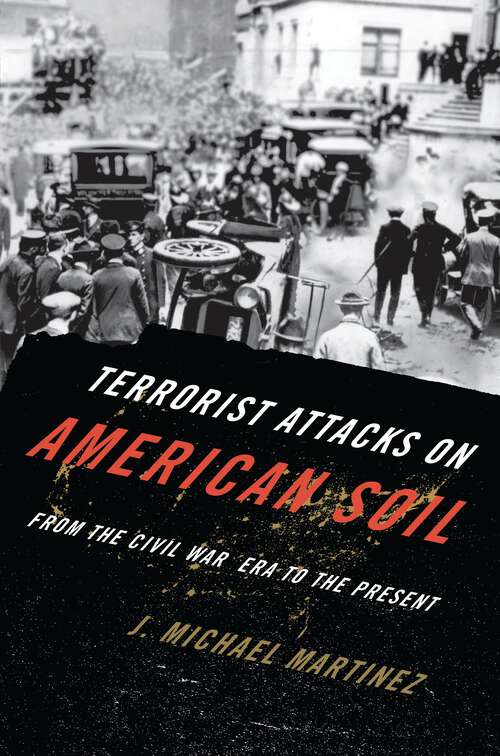 Book cover of Terrorist Attacks on American Soil: From the Civil War Era to the Present
