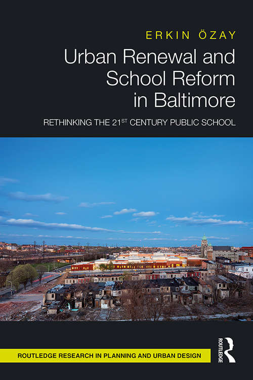 Book cover of Urban Renewal and School Reform in Baltimore: Rethinking the 21st Century Public School