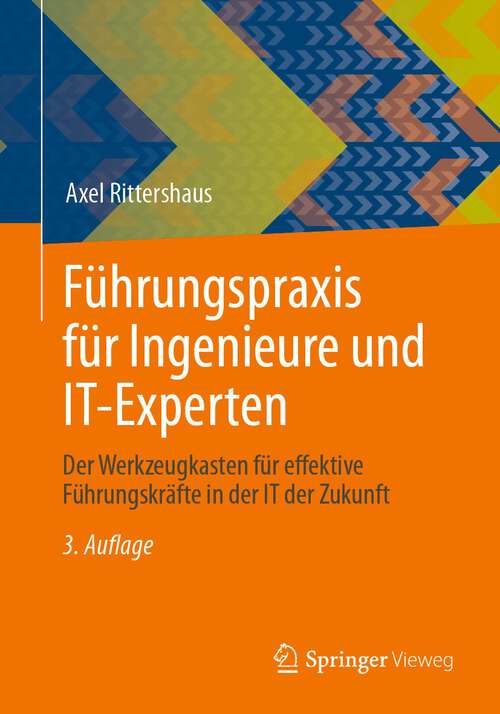 Book cover of Führungspraxis für Ingenieure und IT-Experten: Der Werkzeugkasten für effektive Führungskräfte in der IT der Zukunft (3. Aufl. 2024)