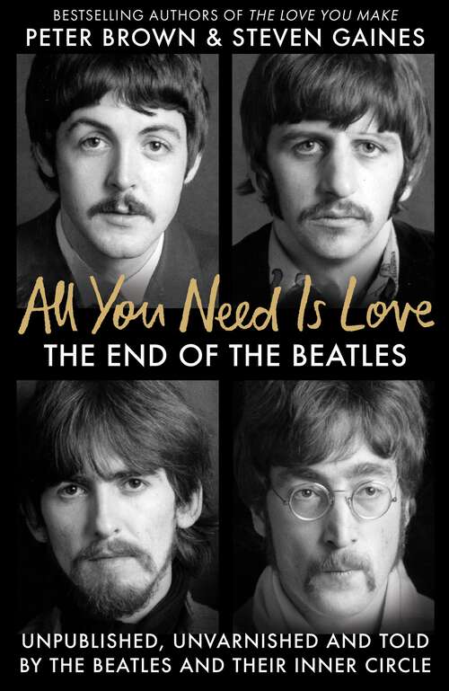 Book cover of All You Need Is Love: The End of the Beatles - An Oral History by Those Who Were There