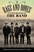 Rags and Bones: An Exploration of The Band (American Made Music Series)