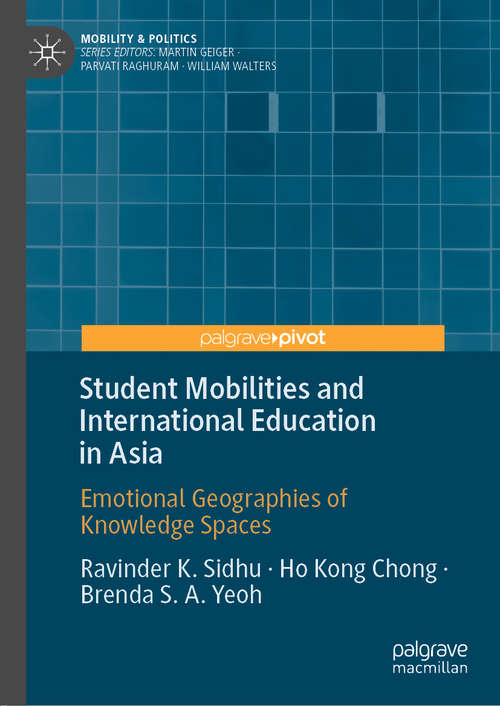 Student Mobilities and International Education in Asia: Emotional Geographies of Knowledge Spaces (Mobility & Politics)