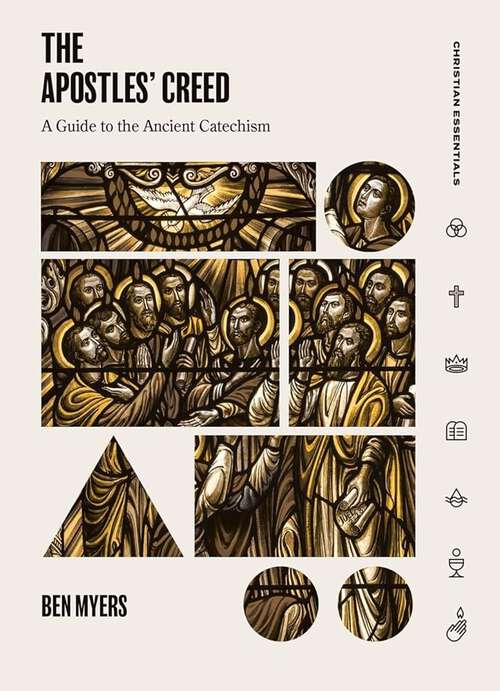 Book cover of The Apostles’ Creed: A Guide to the Ancient Catechism