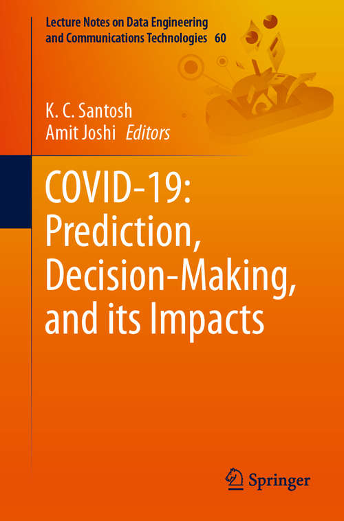 COVID-19: Prediction, Decision-Making, and its Impacts (Lecture Notes on Data Engineering and Communications Technologies #60)