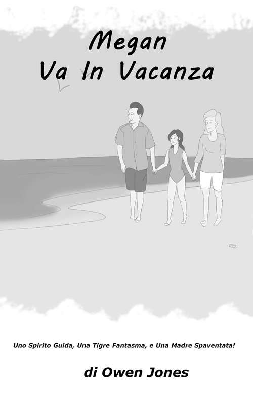 Book cover of Megan Va in Vacanza: Uno Spirito Guida, Una Tigre Fantasma, e Una Madre Spaventata! (La serie Megan #11)