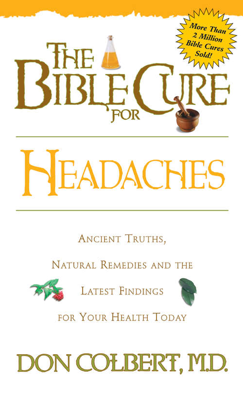 Book cover of The Bible Cure for Headaches: Ancient Truths, Natural Remedies and the Latest Findings for Your Health Today