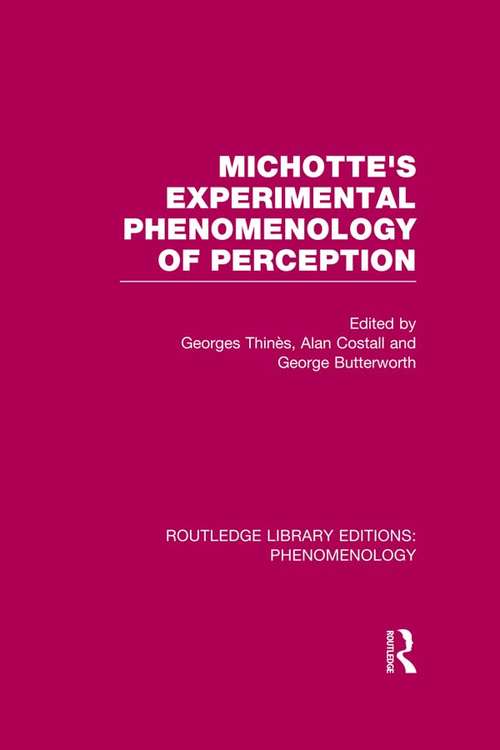 Michotte's Experimental Phenomenology of Perception (Routledge Library Editions: Phenomenology)