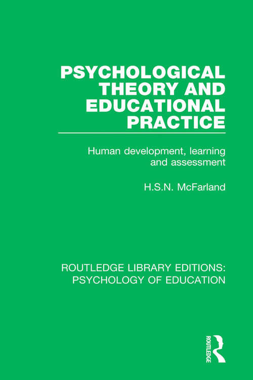 Book cover of Psychological Theory and Educational Practice: Human Development, Learning and Assessment (Routledge Library Editions: Psychology of Education)