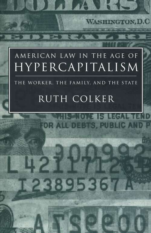 Book cover of American Law in the Age of Hypercapitalism: The Worker, the Family, and the State (Critical America)