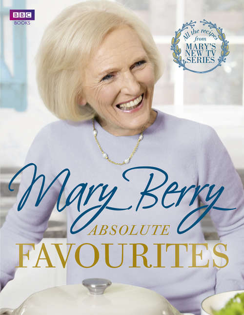 Book cover of Mary Berry's Absolute Favourites
