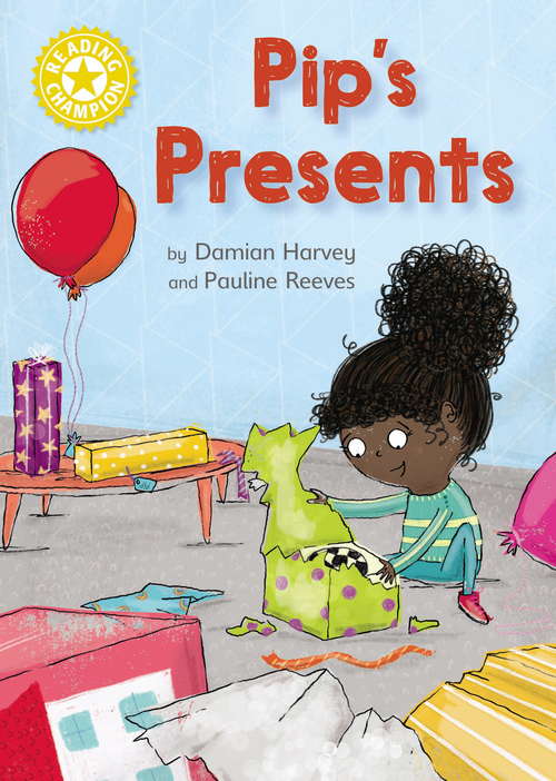 Book cover of Pip's Presents: Independent Reading Yellow 3 (Reading Champion #444)