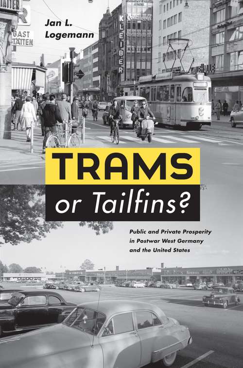 Trams or Tailfins? Public and Private Prosperity in Postwar West Germany and the United States