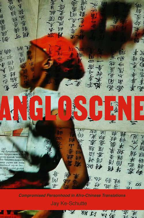 Book cover of Angloscene: Compromised Personhood in Afro-Chinese Translations