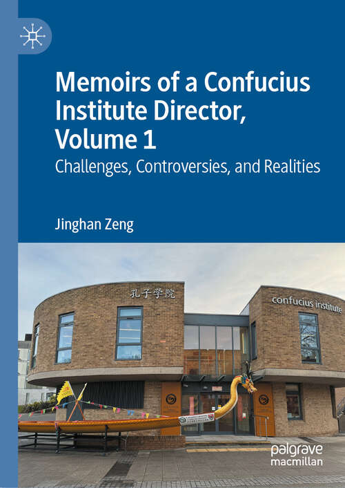 Book cover of Memoirs of a Confucius Institute Director, Volume 1: Challenges, Controversies, and Realities