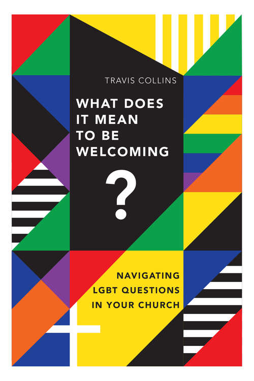 Book cover of What Does It Mean to Be Welcoming?: Navigating LGBT Questions in Your Church