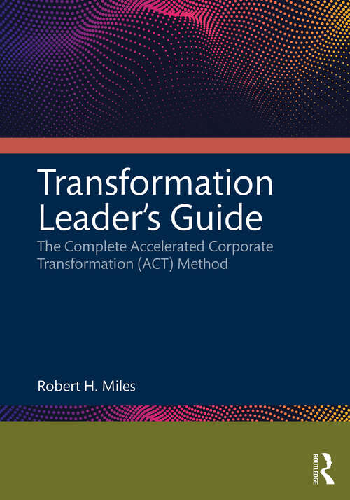 Book cover of Transformation Leader’s Guide: The Complete Accelerated Corporate Transformation (ACT) Method