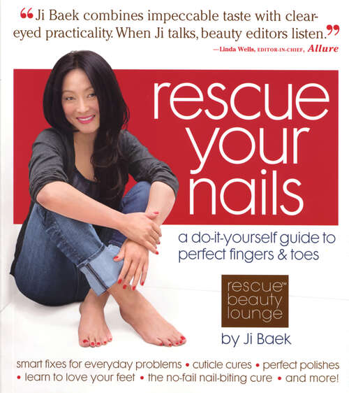 Book cover of Rescue Your Nails: A Do-it-yourself Guide To Perfect Fingers And Toes Rescue Beauty Lounge