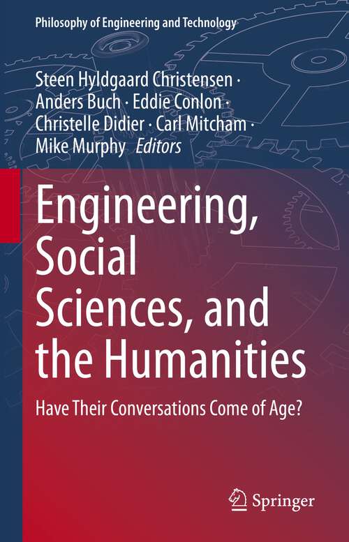 Engineering, Social Sciences, and the Humanities: Have Their Conversations Come of Age? (Philosophy of Engineering and Technology #42)