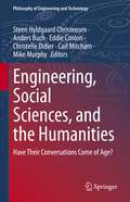 Engineering, Social Sciences, and the Humanities: Have Their Conversations Come of Age? (Philosophy of Engineering and Technology #42)