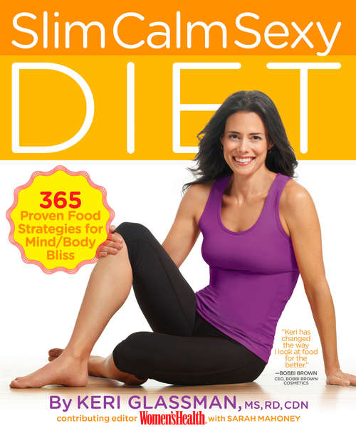 Book cover of Slim Calm Sexy Diet: 365 Proven Food Strategies for Mind/Body Bliss
