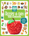 Food Network Magazine Recipe-a-Day Kids Cookbook Free 35-Recipe Sampler!