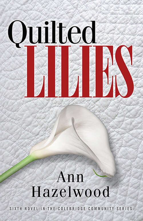 Book cover of Quilted Lilies (Colebridge Community Series)