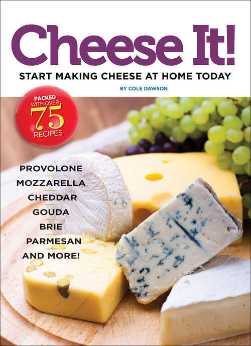 Book cover of Cheese It! Start making cheese at home today