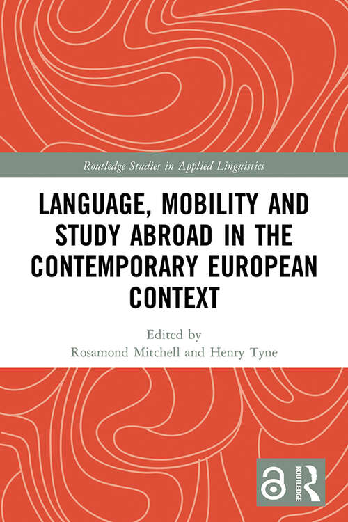 Book cover of Language, Mobility and Study Abroad in the Contemporary European Context (Routledge Studies in Applied Linguistics)