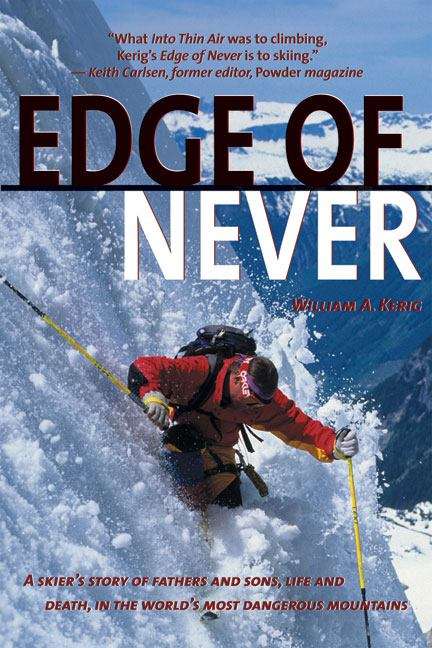 Book cover of The Edge of Never: A Skier's Story of Life, Death, and Dreams in the World's Most Dangerous Mountains