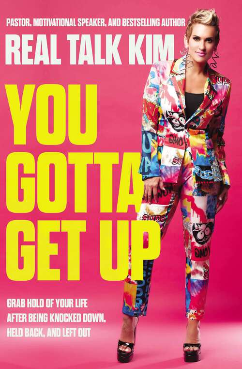 Book cover of You Gotta Get Up: Grab Hold of Your Life After Being Knocked Down, Held Back, and Left Out