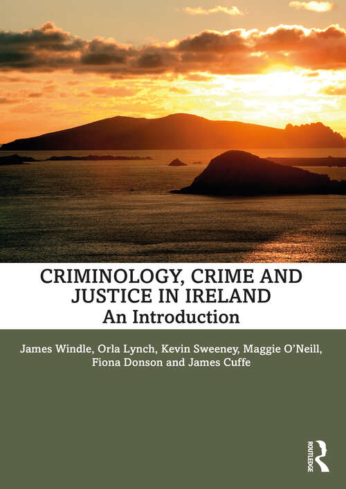 Book cover of Criminology, Crime and Justice in Ireland: An Introduction