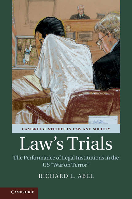 Law's Trials: The Performance of Legal Institutions in the US 'War on Terror' (Cambridge Studies in Law and Society)