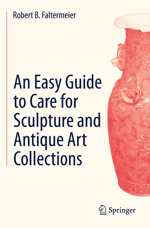 Book cover of An Easy Guide to Care for Sculpture and Antique Art Collections