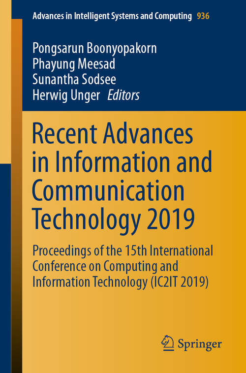 Recent Advances in Information and Communication Technology 2019: Proceedings of the 15th International Conference on Computing and Information Technology (IC2IT 2019) (Advances in Intelligent Systems and Computing #936)