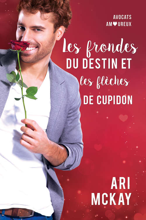 Book cover of Les frondes du destin et les flèches de Cupidon (Avocats amoureux #2)