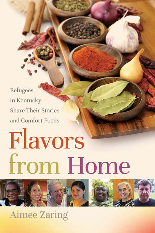 Book cover of Flavors from Home: Refugees in Kentucky Share Their Stories and Comfort Foods (2)