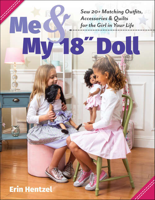 Book cover of Me & My 18" Doll: Sew 20+ Matching Outfits, Accessories & Quilts for the Girl in Your Life
