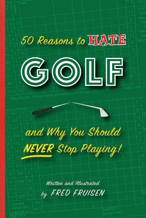 Book cover of 50 Reasons to Hate Golf and Why You Should Never Stop Playing