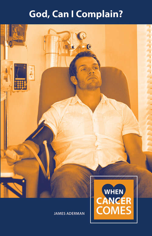 Book cover of God, Can I Complain? (When Cancer Comes)