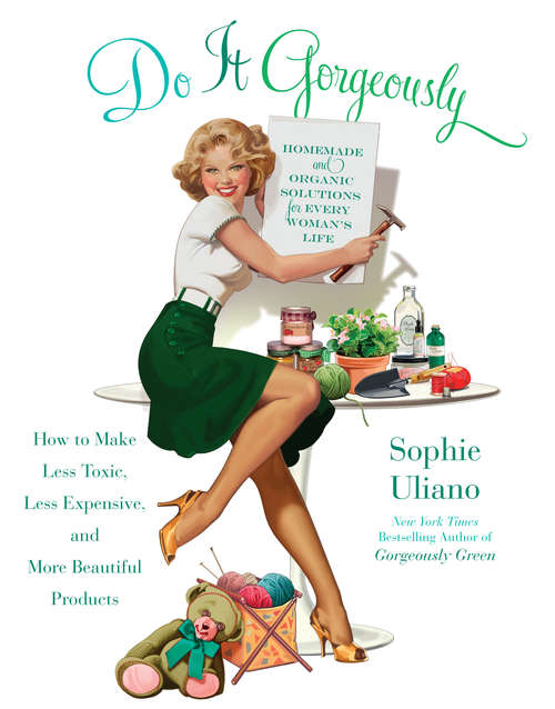 Book cover of Do It Gorgeously: How to Make Less Toxic, Less Expensive, and More Beautiful Products